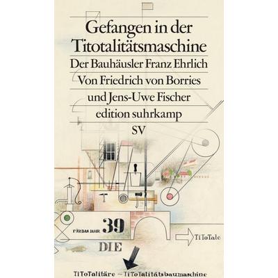 Gefangen in der Titotalitätsmaschine, Taschenbuch von Friedrich Borries,Jens-Uwe Fischer, Suhrkamp, 978-3-518-12801-5