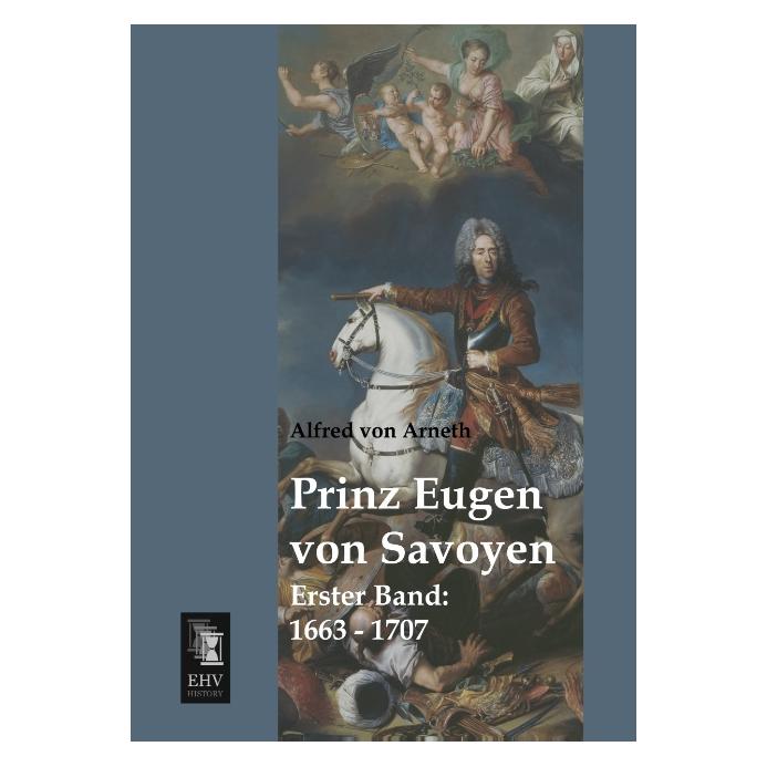 EHV-History Prinz Eugen von Savoyen (Deutsch, Softcover, Alfred von Arneth) (8778588)