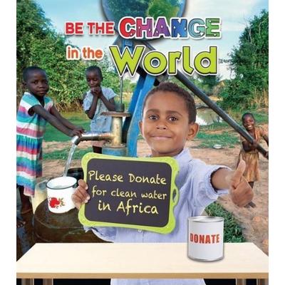 Be the Change in the World, Gebundene Ausgabe von Lisa Dalrymple, Crabtree, 978-0-7787-0622-9
