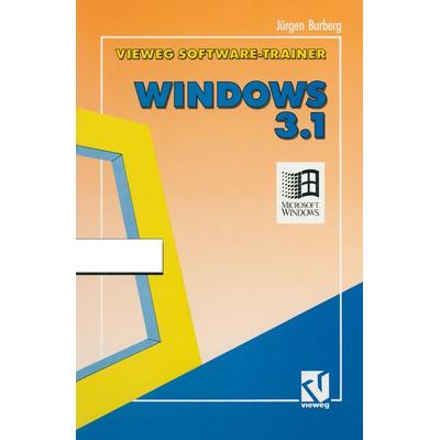 Vieweg-Software-Trainer Windows 3. 1, Taschenbuch von Jürgen Burberg, Vieweg & Teubner, 978-3-528-05220-1