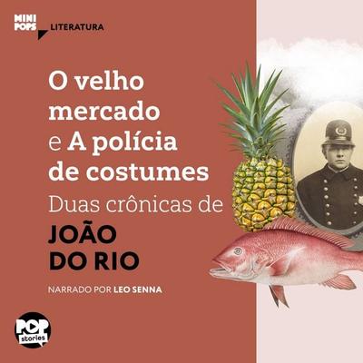 O velho mercado e A polícia de costumes: Duas crônicas de João do Rio - João do Rio, Audio, 9786554116176