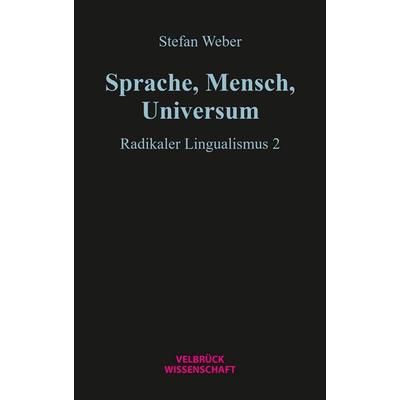 Sprache, Mensch, Universum, Taschenbuch von Stefan Weber, Velbrück, 978-3-95832-406-0