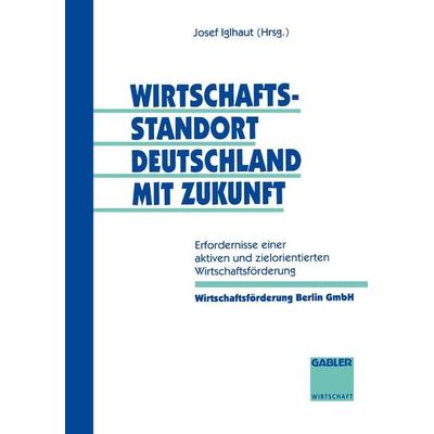 Wirtschaftsstandort Deutschland mit Zukunft, Taschenbuch von , Betriebswirtschaftlicher Verlag Gabler, 978-3-663-12454-2