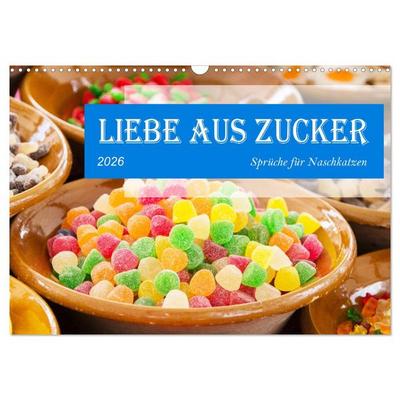 Liebe aus Zucker (Wandkalender 2026 DIN A3 quer), CALVENDO Monatskalender