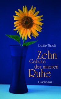 Lisette Thooft - Zehn Gebote der inneren Ruhe: Entschleunigen und entspannen in der No-Time-Gesellschaft - Preis vom 14.10.2026 23:07:16 h