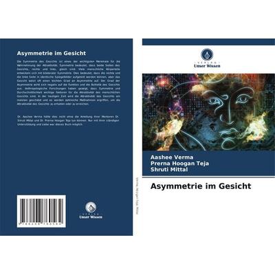 Asymmetrie im Gesicht, Taschenbuch von Aashee Verma,Prerna Hoogan Teja,Shruti Mittal, Verlag Unser Wissen, 978-620-8-76056-4