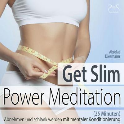 Get Slim Power Meditation: Abnehmen und schlank werden - Torsten Abrolat,Franziska Diesmann, Audio, 4066004647234