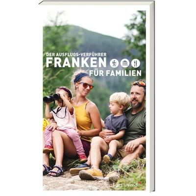 Der Ausflugsverführer Franken für Familien, Taschenbuch von Tessa Korber,Barbara Neukam, Ars Vivendi, 978-3-7472-0420-7