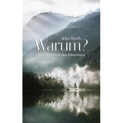 Warum?, Taschenbuch von Anya Koch, BoD – Books on Demand, 978-3-7534-2901-4