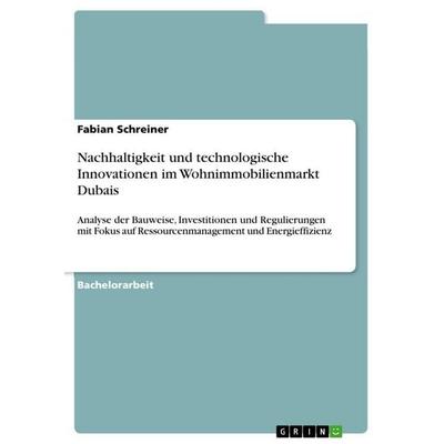 Nachhaltigkeit und technologische Innovationen im Wohnimmobilienmarkt Dubais, Taschenbuch von Fabian Schreiner, GRIN, 978-3-389-11203-8