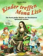 Jakobine Wierz - Kinder treffen Mona Lisa. Die Kunst großer Meister der Renaissance spielerisch erleben - Preis vom 09.10.2026 07:28:09 h