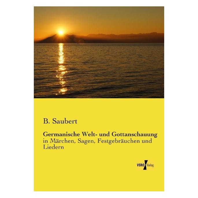 Vero Germanische Welt- und Gottanschauung (Deutsch, Softcover, B Saubert) (55557620)