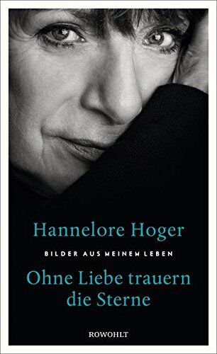 Hannelore Hoger - Ohne Liebe trauern die Sterne: Bilder aus meinem Leben - Preis vom 19.10.2026 19:33:35 h