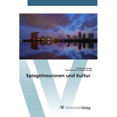 Spiegelneuronen und Kultur, Taschenbuch von Ravikumar Kurup,Parameswara Achutha Kurup, AV Akademikerverlag, 978-620-0-09737-8