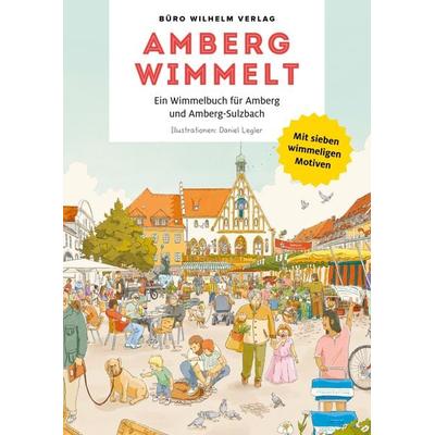Amberg wimmelt, Gebundene Ausgabe von , Büro Wilhelm Verlag, 978-3-948137-97-7
