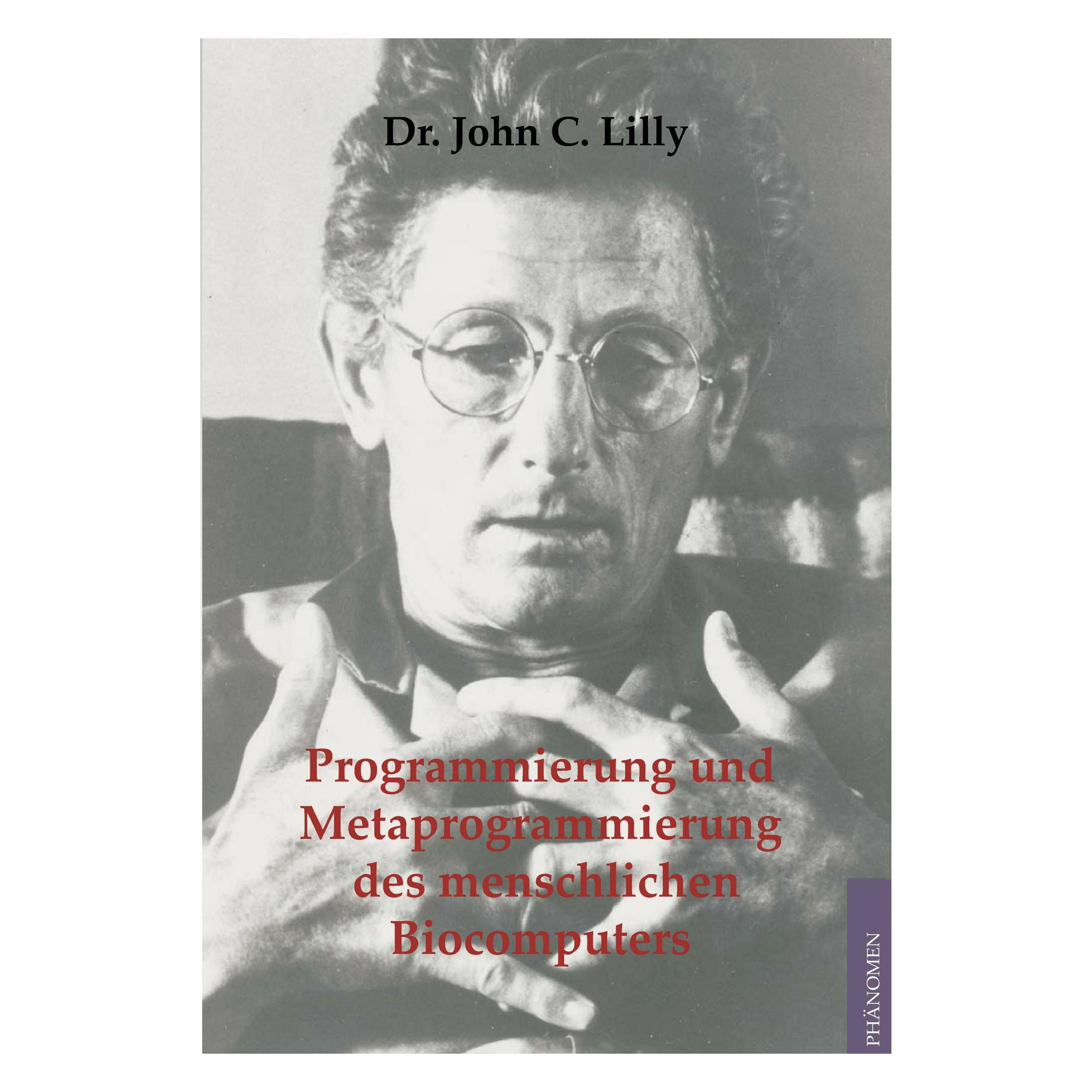 Phänomen Programmierung und Metaprogrammierung des menschlichen Biocomputers (Deutsch, Softcover, John C Lilly) (9783933321688)