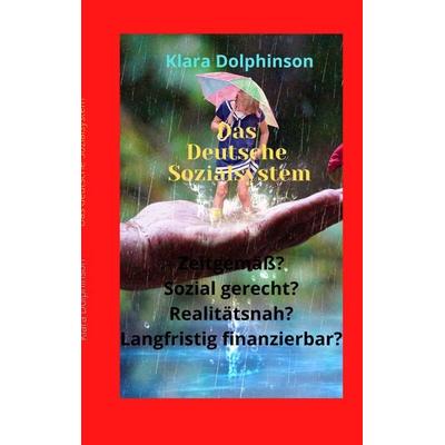 Das deutsche Sozialsystem, Taschenbuch von Klara Dolphinson, Tredition, 978-3-347-51727-1