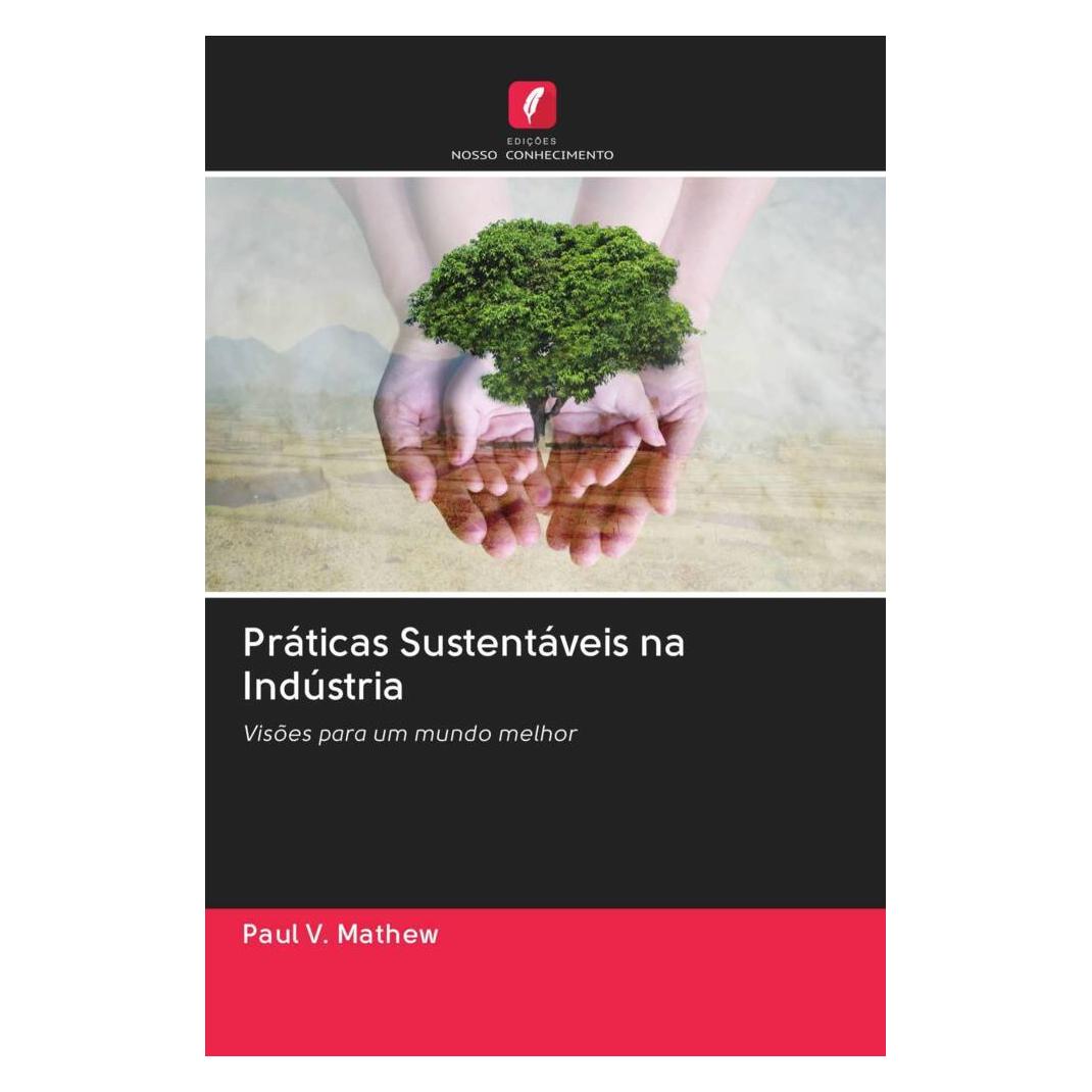 Edicoes Nosso Conhecimento Práticas Sustentáveis na Indústria (Softcover, Paul V. Mathew) (56165335)