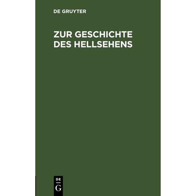 Zur Geschichte des Hellsehens, Gebundene Ausgabe von , De Gruyter, 978-3-11-268767-3