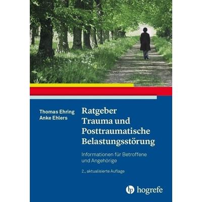 Ratgeber Trauma und Posttraumatische Belastungsstörung, Taschenbuch von Thomas Ehring,Anke Ehlers, Hogrefe Verlag, 978-3-8017-2949-3