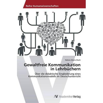 Gewaltfreie Kommunikation in Lehrbüchern, Taschenbuch von Helene Maria Muhr, AV Akademikerverlag, 978-3-639-78750-4