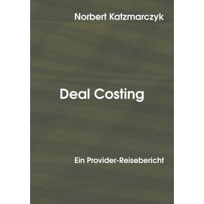 Deal Costing, Taschenbuch von Norbert Katzmarczyk, BoD – Books on Demand, 978-3-7543-0312-2