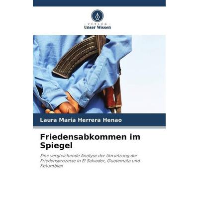 Friedensabkommen im Spiegel, Taschenbuch von Laura María Herrera Henao, Verlag Unser Wissen, 978-620-5-65841-3