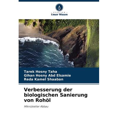 Verbesserung der biologischen Sanierung von Rohöl, Taschenbuch von Tarek Hosny Taha,Gihan Hosny Abd Elsamie,Reda Kamel Shaaban, Verlag Unser Wissen,