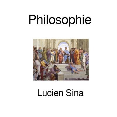 Philosophie, Taschenbuch von Lucien Sina, Epubli, 978-3-565-21596-6