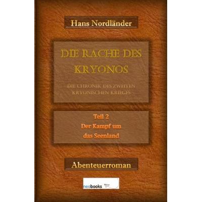 Die Rache des Kryonos / Die Rache des Kryonos – Die Chronik des Zweiten Kryonischen Krieges, Taschenbuch von Hans Nordländer, Epubli,