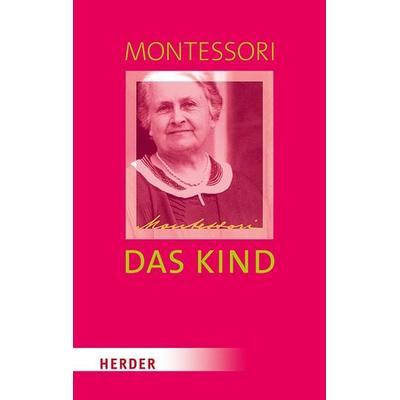 Das Kind, Gebundene Ausgabe von Maria Montessori, Herder, 978-3-451-34952-2