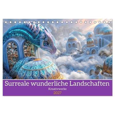 Surreale wunderliche Landschaften - Kreativwerke (Tischkalender 2027 DIN A5 quer), CALVENDO Monatskalender
