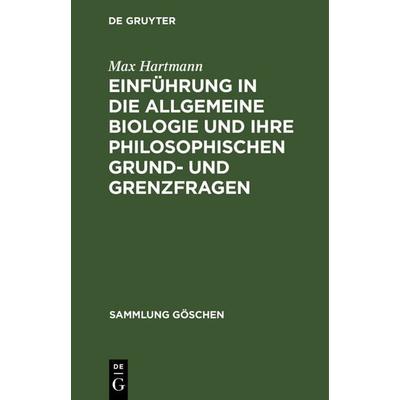 Einführung in die allgemeine Biologie und ihre philosophischen Grund- und Grenzfragen, Gebundene Ausgabe von Max Hartmann, De Gruyter,