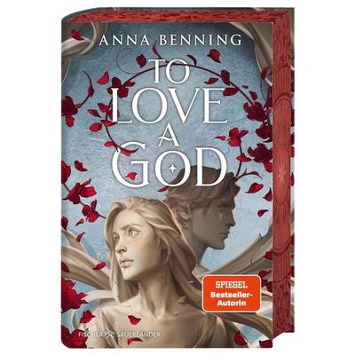 To Love a God, Gebundene Ausgabe von Anna Benning, Fischer Sauerländer, 978-3-7373-4404-3