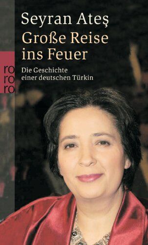 Seyran Ates - Große Reise ins Feuer: Die Geschichte einer deutschen Türkin - Preis vom 17.10.2026 19:25:27 h
