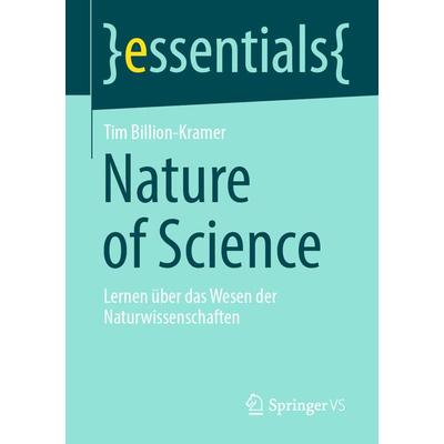 Nature of Science, Taschenbuch von Tim Billion-Kramer, Springer Fachmedien Wiesbaden GmbH, 978-3-658-33396-6