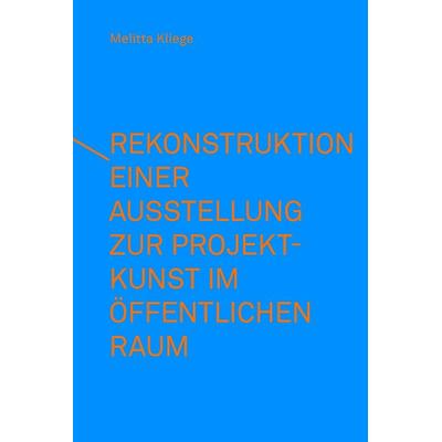 Rekonstruktion einer Ausstellung zur Projektkunst im öffentlichen Raum – integral(e) Kunstprojekte (1993), Paperback von Yingyi Han,Melitta Kliege,Lee