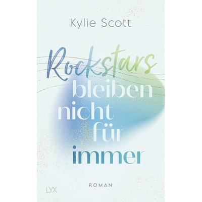 Rockstars bleiben nicht für immer, Taschenbuch von Kylie Scott, LYX, 978-3-7363-1882-3