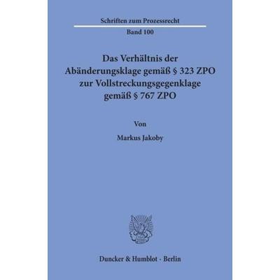 Das Verhältnis der Abänderungsklage gemäß § 323 ZPO zur Vollstreckungsgegenklage gemäß § 767 ZPO.