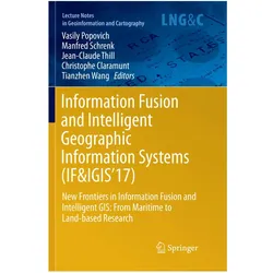Information Fusion and Intelligent Geographic Information Systems (IF&IGIS'17), Fachbücher von Christophe Claramunt, Jean-Claude Thill, Manfred Schrenk, Vasily Popovich, Wang Tianzhen