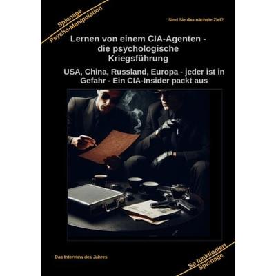 Lernen von einem CIA-Agenten - die psychologische Kriegsführung, Taschenbuch von Holger Kiefer, Tredition, 978-3-384-13567-4