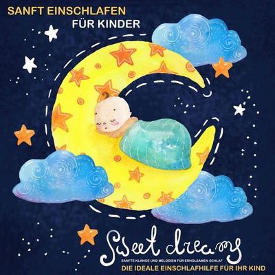 SANFT EINSCHLAFEN FÜR KINDER: Die ideale Einschlafhilfe für Ihr Kind - Patrick Lynen, Audio, 4057664395535