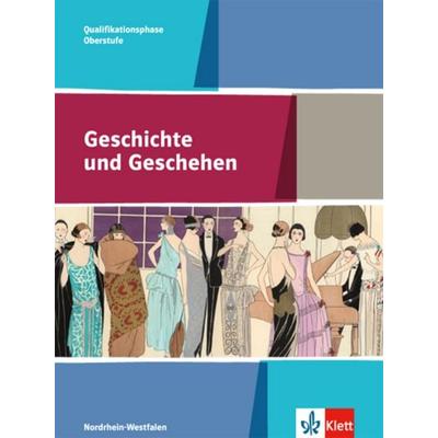 Geschichte und Geschehen Oberstufe. Schülerband Qualifikatinsphase 11./12. Klasse. Ausgabe für Nordrhein-Westfalen, Gebundene Ausgabe von , Klett