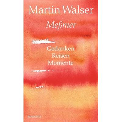 Meßmer, Gebundene Ausgabe von Martin Walser, Rowohlt, 978-3-498-07391-6
