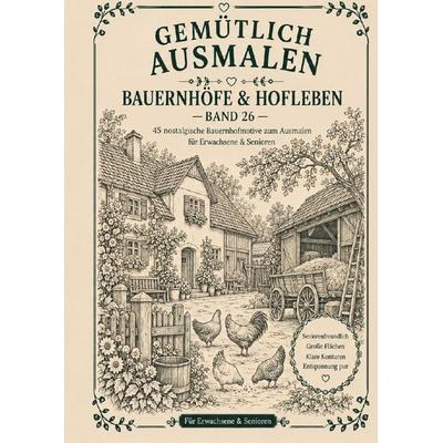 Gemütlich ausmalen / Gemütlich ausmalen - Bauernhöfe & Hofleben, Taschenbuch von Frau Guhl, Epubli, 978-3-565-78091-4