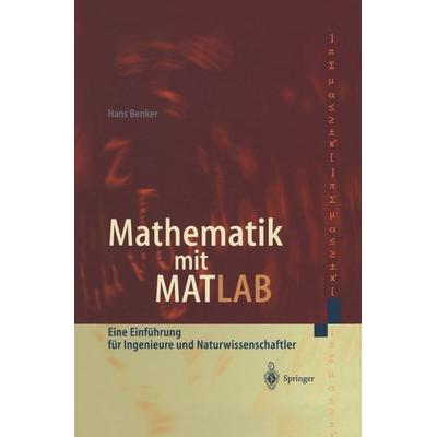 Mathematik mit MATLAB, Taschenbuch von Hans Benker, Springer Berlin, 978-3-642-63540-3