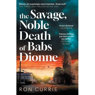 The Savage, Noble Death of Babs Dionne, Taschenbuch von Ron Currie, Atlantic Books, 978-1-80546-391-7