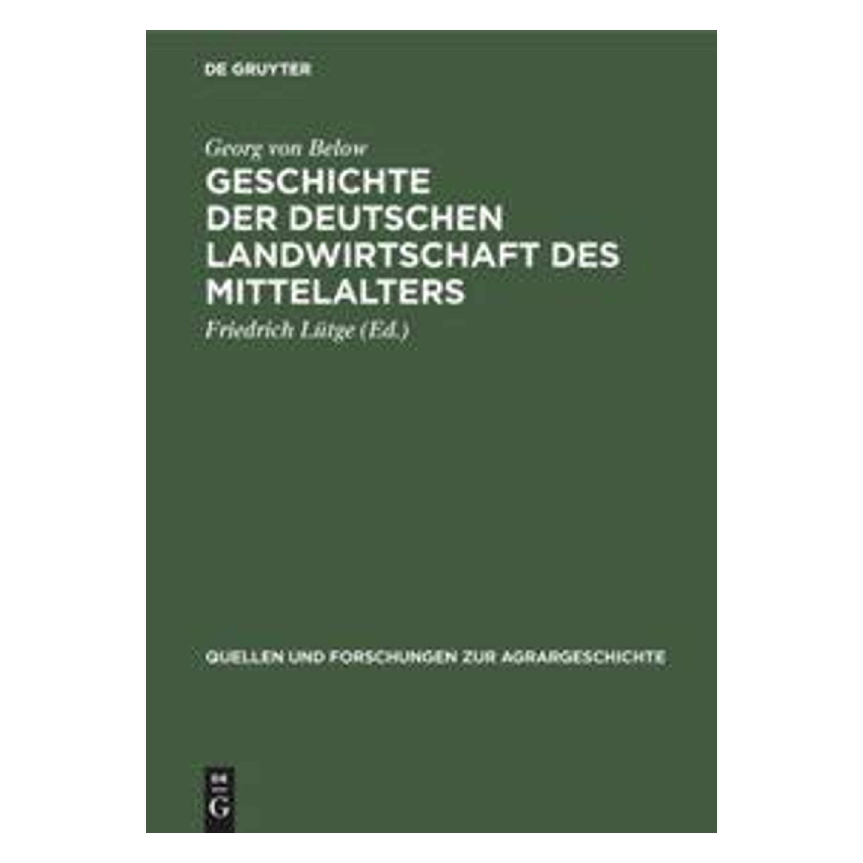 De Gruyter Below:Geschichte der deutschen Landwirt (Deutsch, Hardcover, Friedrich Lütge, Georg von Below) (67986316)