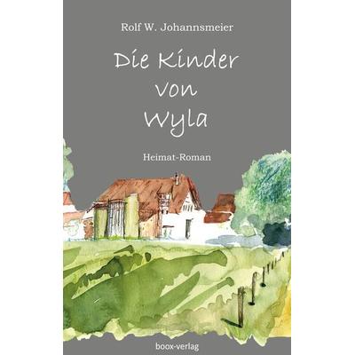 Die Kinder von Wyla, Taschenbuch von Rolf W. Johannsmeier, boox-verlag, 978-3-906037-34-9