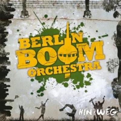 Berlin Boom Orchestra: Hin Und Weg (Reissue) - Berlin Boom Orchestra, CD
